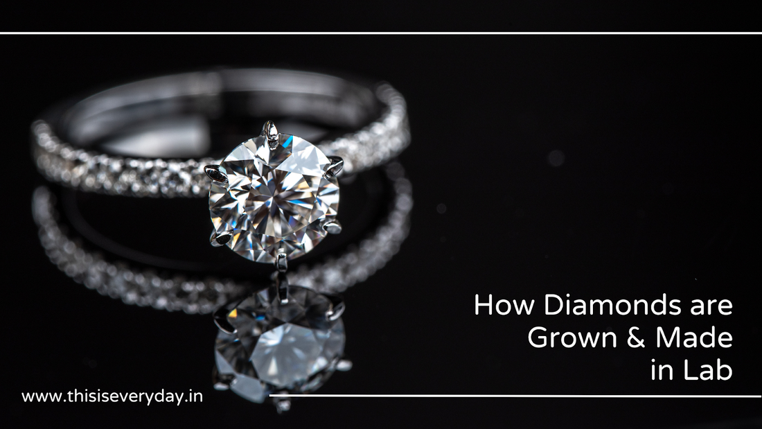 How Diamonds are Grown and Made in Lab – Everyday
