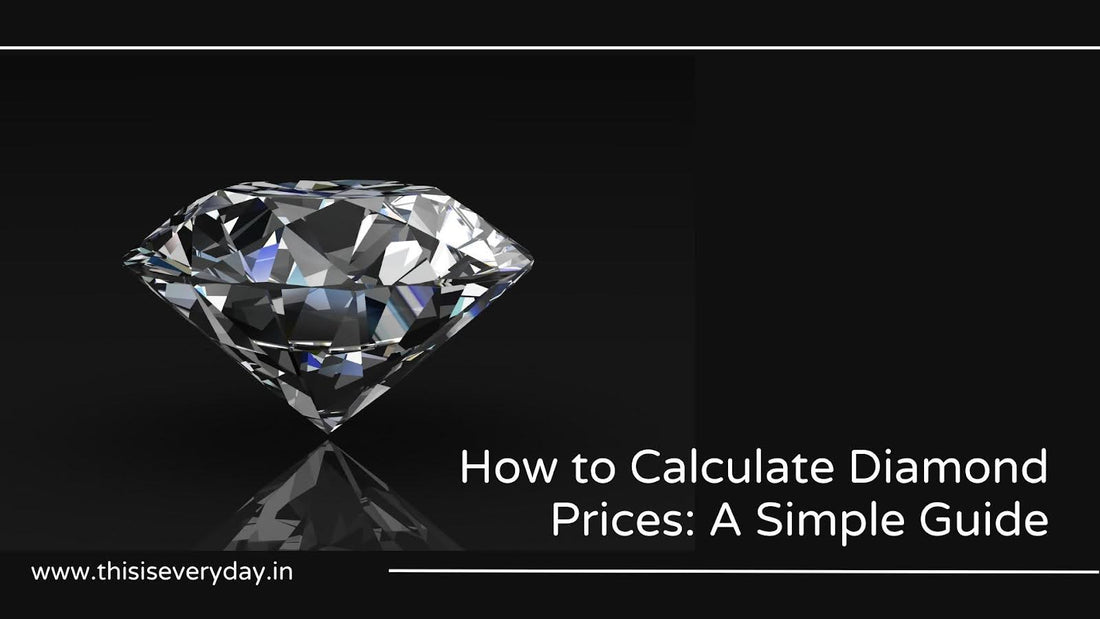 How to Calculate Diamond Prices: A Simple Guide – Everyday